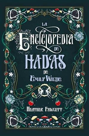 La enciclopedia de hadas de Emily Wilde by Heather Fawcett