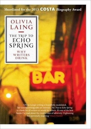 The Trip to Echo Spring by Olivia Laing