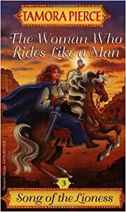 The Woman Who Rides Like a Man by Tamora Pierce