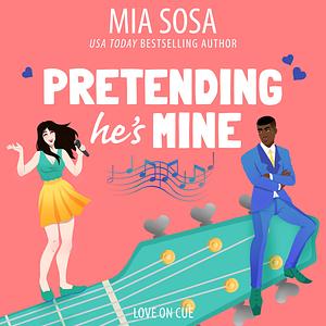 Pretending He's Mine by Mia Sosa
