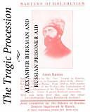 The Tragic Procession: Alexander Berkman and Russian Prisoner Aid by Alexander Berkman