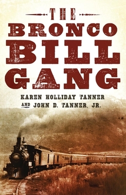 The Bronco Bill Gang by Karen Holliday Tanner, John D. Tanner