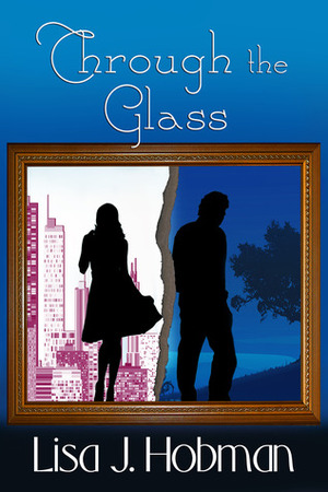 Through the Glass by Lisa J. Hobman