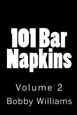 101 Bar Napkins: Volume 2 by Bobby Williams