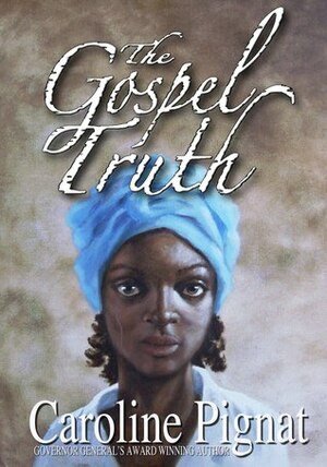 The Gospel Truth by Caroline Pignat