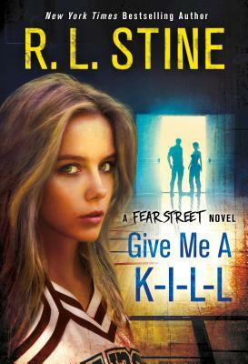 Give Me a K-I-L-L: A Fear Street Novel by R.L. Stine
