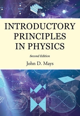 Introductory Principles in Physics by John D. Mays