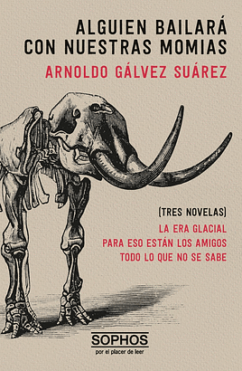 Alguien bailará con nuestras momias by Arnoldo Gálvez Suárez