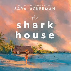 The Shark House by Sara Ackerman