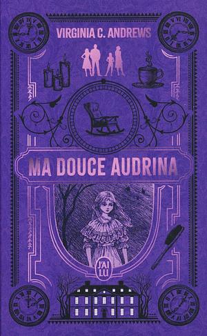 Ma douce Audrina by V.C. Andrews, V.C. Andrews