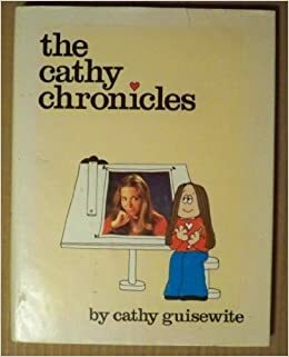 The Cathy Chronicles by Cathy Guisewite