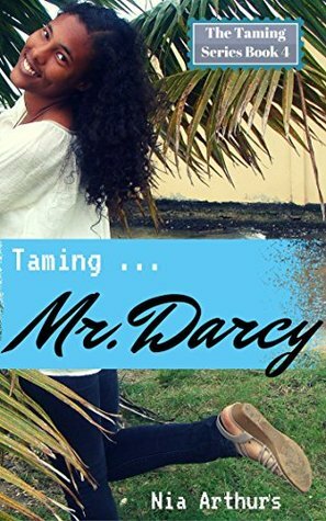 Taming Mr. Darcy by Nia Arthurs