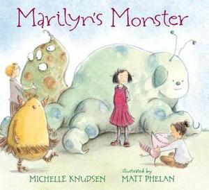 Marilyn's Monster by Michelle Knudsen, Matt Phelan