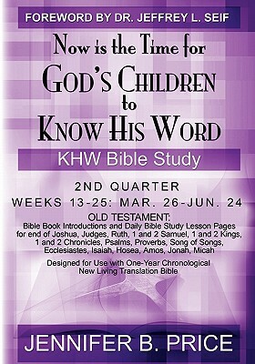 Now Is The Time For God's Children to Know His Word- 2nd Qtr by Jennifer Price