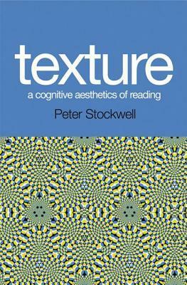 Texture: A Cognitive Aesthetics of Reading by Peter Stockwell