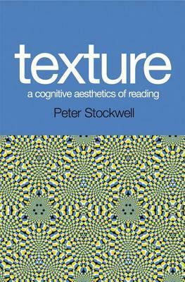 Texture: A Cognitive Aesthetics of Reading by Peter Stockwell