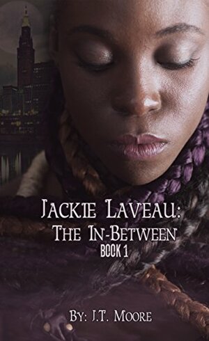 Jackie Laveau: The In Between (Jackie Laveau: The In Between Book 1) by J.T. Moore