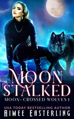 Moon Stalked by Aimee Easterling