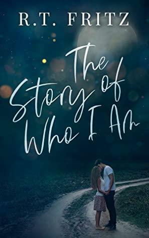 The Story of Who I Am by R.T. Fritz
