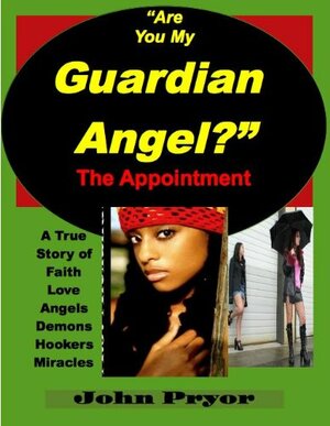 GUARDIAN ANGEL: The Appointment - 15 Year Old Choir Singer Becomes Sex Slave by John Pryor