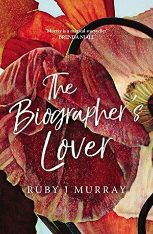 The Biographer's Lover by Ruby J. Murray