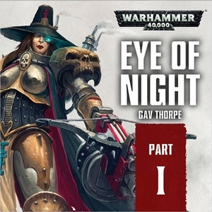 Eye of Night, Part 1 by Gav Thorpe