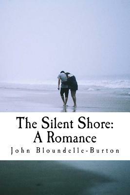 The Silent Shore: A Romance by John Bloundelle-Burton