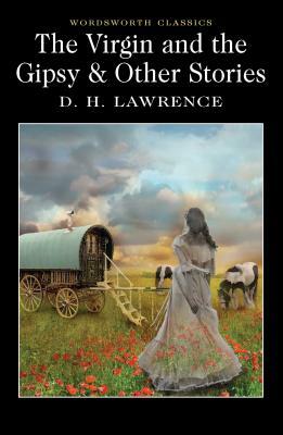 The Virgin and the Gipsy & Other Stories by D.H. Lawrence