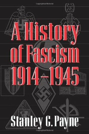 A History of Fascism, 1914-1945 by Stanley G. Payne