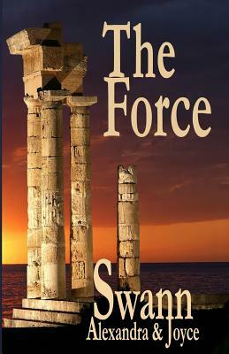 The Force by Joyce Swann, Alexandra Swann