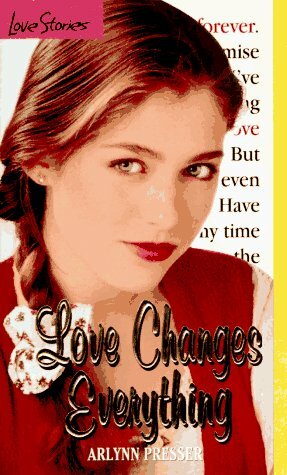 Love Changes Everything by ArLynn Leiber Presser