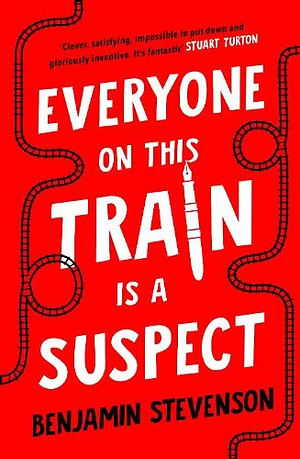 Everyone On This Train Is A Suspect by Benjamin Stevenson