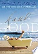 Feel Good: Little Changes to Simplify Your Complicated Life by Pamela Allardice