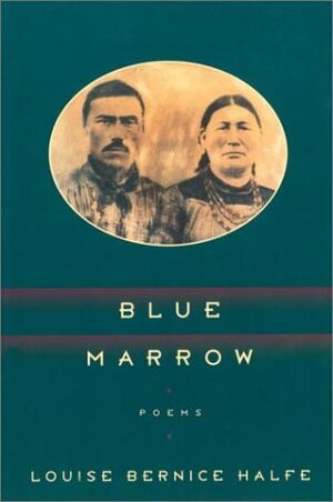Blue marrow by Louise Halfe