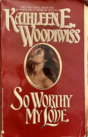 So Worthy My Love by Kathleen E. Woodiwiss