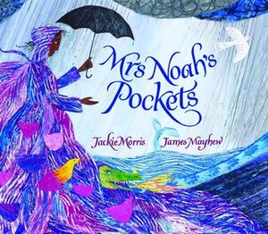 Mrs. Noah's Pockets by Jackie Morris, James Mayhew