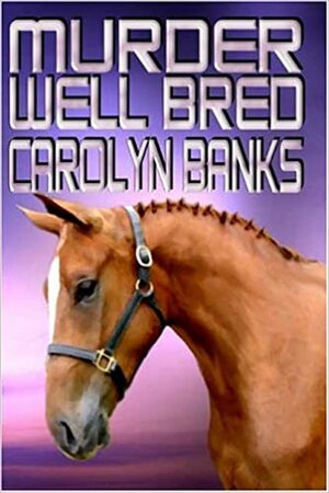 Murder Well Bred by Carolyn Banks