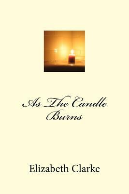 As The Candle Burns by Elizabeth Clarke
