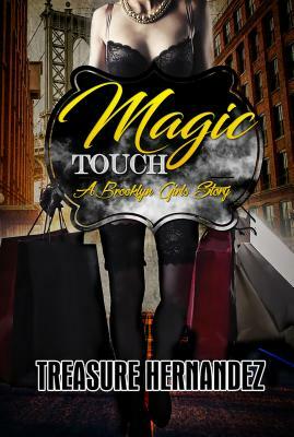 Magic Touch: A Brooklyn Girls Story by Treasure Hernandez