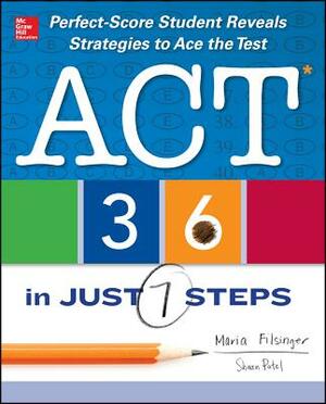 ACT 36 in Just 7 Steps by Shaan Patel, Maria Filsinger