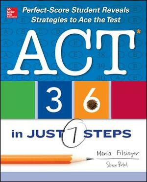 ACT 36 in Just 7 Steps by Maria Filsinger, Shaan Patel