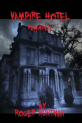 Vampire Hotel: Revamped by Roger Huntman