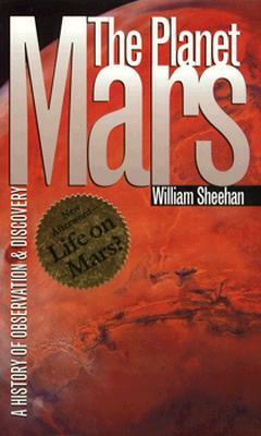 The Planet Mars: A History of Observation and Discovery by William Sheehan