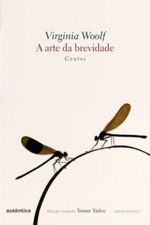 A Arte da Brevidade: Contos by Virginia Woolf, Tomaz Tadeu