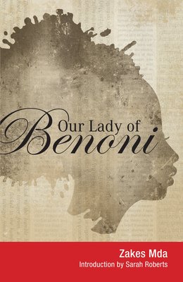 Our Lady of Benoni: A Play by Zakes Mda