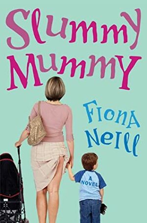 Slummy Mummy by Fiona Neill