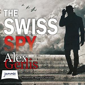 The Swiss Spy by Alex Gerlis