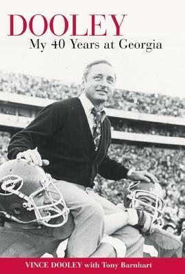 Dooley: My 40 Years at Georgia by Vince Dooley, Tony Barnhart