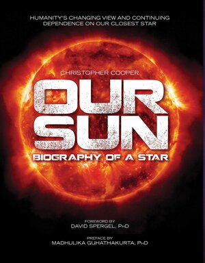 Our Sun: Biography of a Star by Christopher Cooper