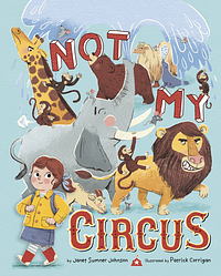Not My Circus by Patrick Corrigan, Janet Sumner Johnson